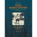 Texas Market Hunting: Stories of Waterfowl, Game Laws, and Outlaws