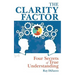 The Clarity Factor: Four Secrets of True Understanding