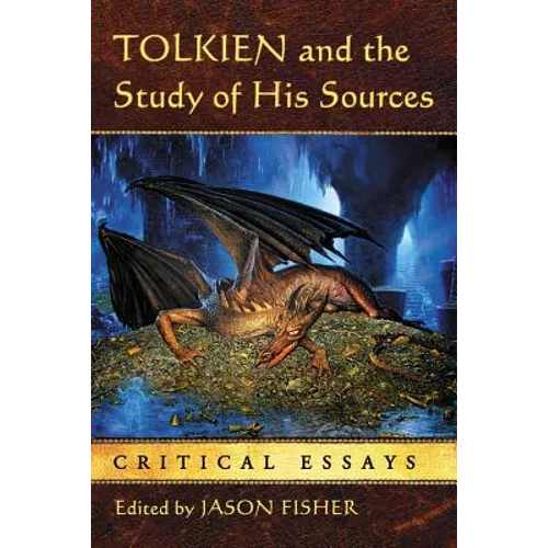 Tolkien and the Study of His Sources: Critical Essays