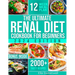 The Ultimate Renal Diet Cookbook for Beginners: Easy & Tasty Nutritious Recipes Low in Sodium, Phosphorus and Potassium with Over 2000 Days of Tasty R