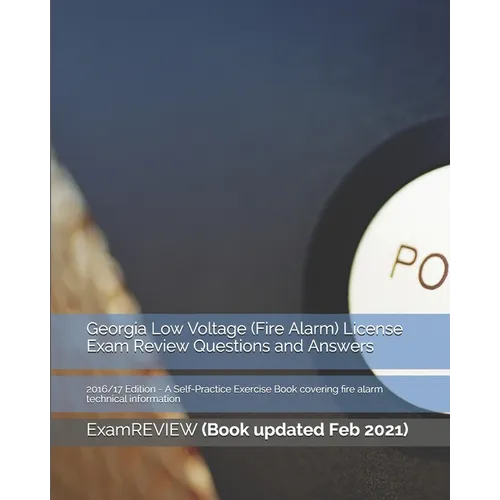Georgia Low Voltage (Fire Alarm) License Exam Review Questions and Answers 2016/17 Edition: A Self-Practice Exercise Book covering fire alarm technica