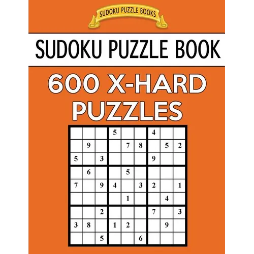 Sudoku Puzzle Book, 600 EXTRA HARD Puzzles: Single Difficulty Level For No Wasted Puzzles