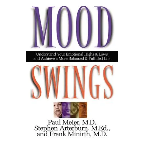 Mood Swings: Understand Your Emotional Highs and Lowsand Achieve a More Balanced and Fulfilled Life