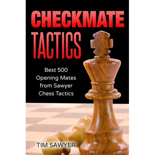 Checkmate Tactics: Best 500 Opening Mates from Sawyer Chess Tactics