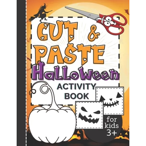 Cut & Paste Halloween Activity Book for Kids 3+: Workbook Full of Coloring and Other Activities Such as Puzzles, Shape Recognition, Letters & Numbers