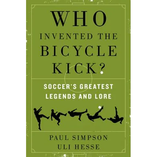 Who Invented the Bicycle Kick?