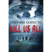 They Are Going To Kill Us All: How the corporate elite are killing you