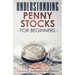 Understanding Penny Stock for Beginners: You can Win Big with Penny Stocks