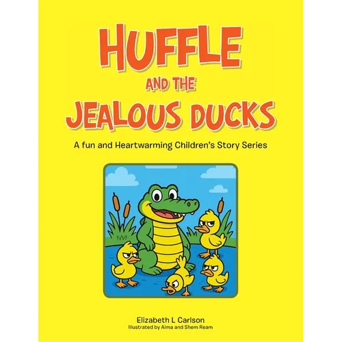 Huffle and the Jealous Ducks: A fun and Heartwarming Children's Story Series