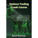 Options Trading Crash Course: The Essential Guide For Investing With Options, Generating A Consistent Cash Flow Without Effort, And Generate Passive