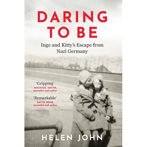 Daring to Be: Inge and Kitty's Escape from Nazi Germany
