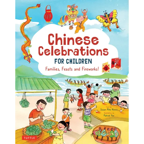 Chinese Celebrations for Children: Festivals, Holidays and Traditions