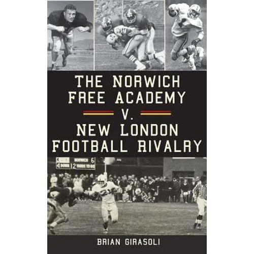 The Norwich Free Academy V. New London Football Rivalry