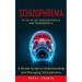 Schizophrenia: Spirits of Schizophrenia and Agoraphobia (A Simple Guide to Understanding and Managing Schizophrenia)