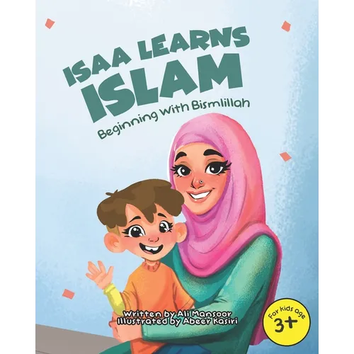 Isaa Learns Islam: Beginning with Bismillah: (Rhyming Islamic Book For Kids)