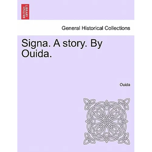Signa. a Story. by Ouida.
