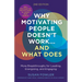 Why Motivating People Doesn't Work...and What Does, Second Edition: More Breakthroughs for Leading, Energizing, and Engaging