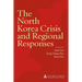 The North Korea Crisis and Regional Responses