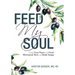 Feed My Soul: Finding True Peace with Food, Movement, Rest, and Body Image