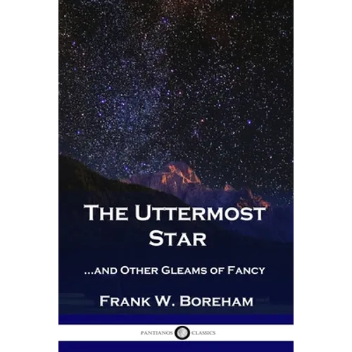 The Uttermost Star: ...and Other Gleams of Fancy
