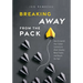Breaking Away from the Pack: How to Spend Your Career Currency to Work Smarter, Move Faster, and Reach the Top!