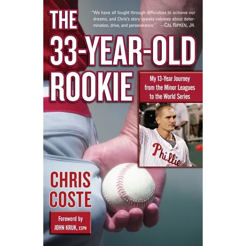 The 33-Year-Old Rookie: My 13-Year Journey from the Minor Leagues to the World Series