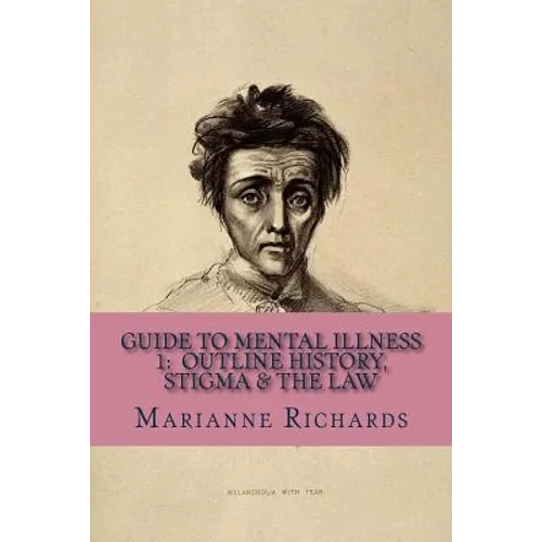 Guide to Mental Illness 1: Outline History, Stigma and The Law