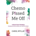 Chemo P!ssed Me Off: A Breast Cancer Roadmap: Navigating with Faith, Gratitude, and a Little Bit of Attitude