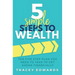 5 Simple Steps To Wealth: The Five Step Plan You Need to Take to Get Ahead Financially