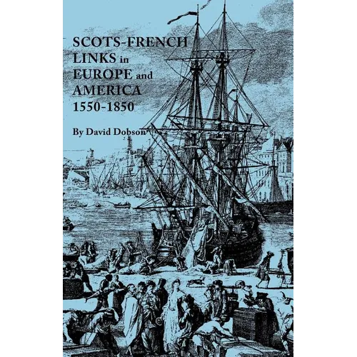 Scots-French Links in Europe and America, 1550-1850