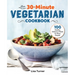 The 30-Minute Vegetarian Cookbook: 100 Healthy, Delicious Meals for Busy People