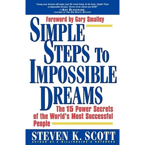 Simple Steps to Impossible Dreams: The 15 Power Secrets of the World's Most Successful People