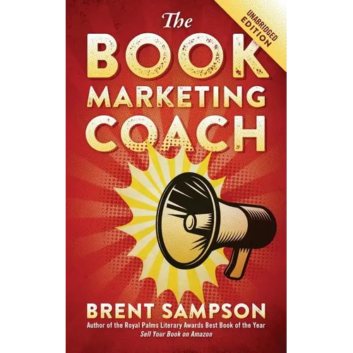 The Book Marketing COACH: Effective, Fast, and (Mostly) Free Marketing Tactics for Self-Publishing Authors - Unabridged