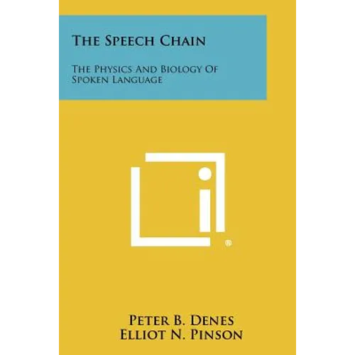 The Speech Chain: The Physics And Biology Of Spoken Language