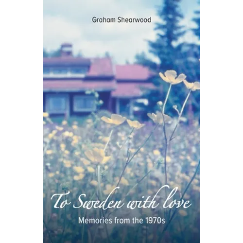 To Sweden with love: Memories from the 1970s