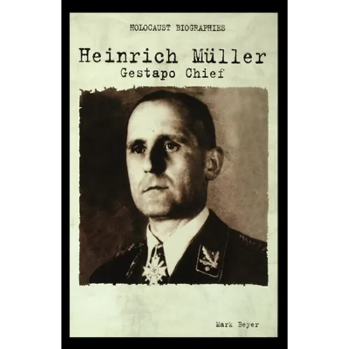 Heinrich Muller: Gestapo Chief