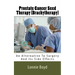 Prostate Cancer Seed Therapy (Brachytherapy): An Alternative To Surgery And Its Side Effects
