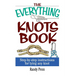 The Everything Knots Book: Step-By-Step Instructions for Tying Any Knot