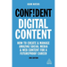 Confident Digital Content: How to Create and Manage Amazing Social Media and Web Content for a Futureproof Career
