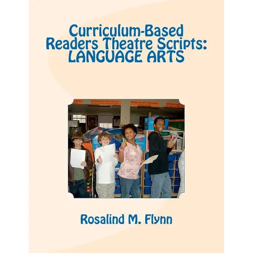 Curriculum-Based Readers Theatre Scripts: Language Arts