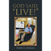 God Said, "Live!"