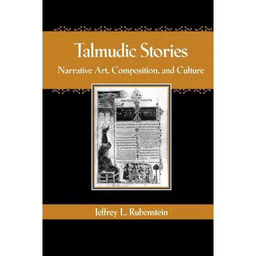 Talmudic Stories: Narrative Art, Composition, and Culture