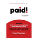 paid!: Reveals The 10 Secrets for Being Richly Rewarded for the Value you Deliver