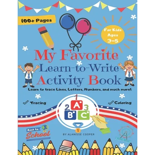 My Favorite Learn-to-Write Activity Book: Learn to trace Lines, Letters, Numbers, and much more!: Fun Toddler Tracing Activity Book