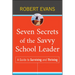 Seven Secrets of the Savvy School Leader: A Guide to Surviving and Thriving