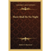 There Shall Be No Night