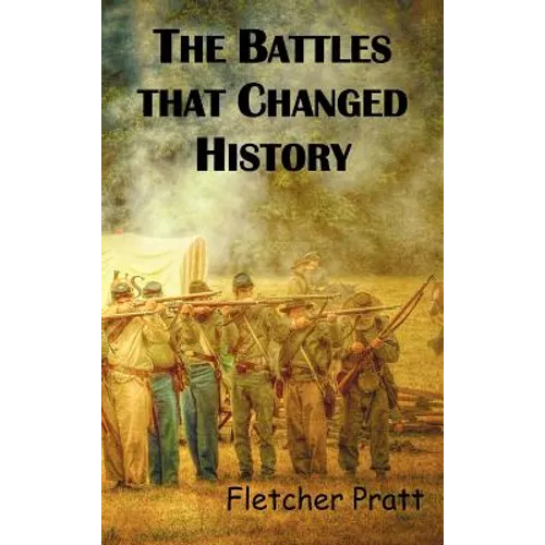 The Battles That Changed History