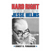 Hard Right: The Rise of Jesse Helms