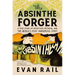 The Absinthe Forger: A True Story of Deception, Betrayal, and the World's Most Dangerous Spirit