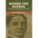 Behind the Scenes: Or, Thirty years a slave, and Four Years in the White House
